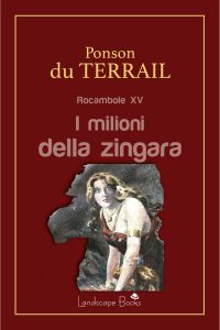 Alexis Ponson Du Terrail – Rocambole XV. I milioni della zingara (2024)