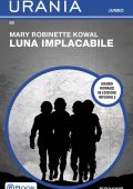 Mary Robinette Kowal - Luna implacabile (2025)