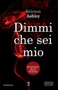 Kristen Ashley – Mystery Man Vol. 2. Dimmi che sei mio (2015)