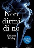 Kristen Ashley - Mystery Man Vol. 1. Non dirmi di no (2015)