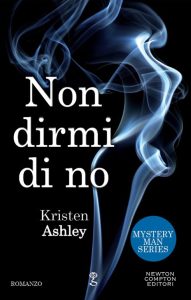 Kristen Ashley – Mystery Man Vol. 1. Non dirmi di no (2015)