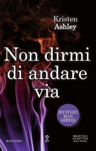 Kristen Ashley – Mystery Man Vol. 4. Non dirmi di andare via (2017)