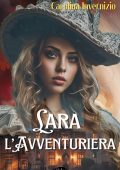 Carolina Invernizio - Lara l'avventuriera (2025)