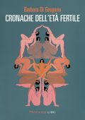 Barbara Di Gregorio - Cronache dell'età fertile (2025)