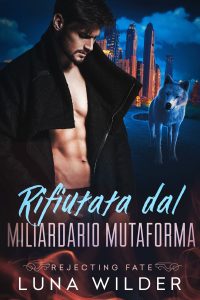 Luna Wilder – Rifiutata dal Miliardario Mutaforma. Rejecting Fate Vol. 2 (2025)