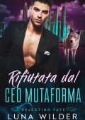 Luna Wilder - Rifiutata dal CEO Mutaforma. Rejecting Fate Vol. 3 (2025)