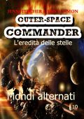 Jens Fitscher, Jens F. Simon - OUTER-SPACE COMMANDER Vol. 10. Mondi alternati. L'eredità delle stelle (2025)