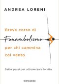 Andrea Loreni - Breve corso di funambolismo per chi cammina col vento (2020)