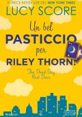 Lucy Score - Un bel pasticcio per Riley Thorn! The Dead Guy Next Door (2025)