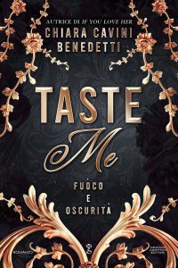 Chiara Cavini Benedetti – Taste Me. Fuoco e oscurità (2025)