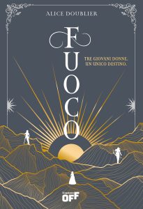 Alice Doublier – Fuoco: Guerriere. Libro Uno (2025)