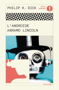 Philip K. Dick – L’androide Abramo Lincoln (2025)
