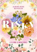 Aurora Rose Reynolds - Adventures in Love Vol. 2. Risky. Cuori a Rischio (2025)