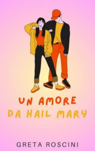 Greta Roscini – Un amore da Hail Mary (2025)