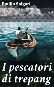 Emilio Salgari – I pescatori di Trepang (2025)
