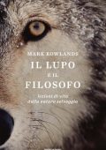 Mark Rowlands - Il lupo e il filosofo (2011)