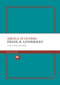 Frank B. Linderman - Aquila di guerra (2025)