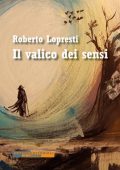 Roberto Lopresti - Il valico dei sensi (2025)