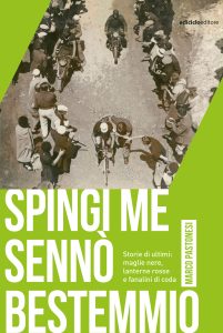 Marco Pastonesi – Spingi me sennò bestemmio (2025)