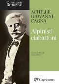 Achille Giovanni Cagna - Alpinisti ciabattoni (2025)