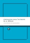 Herbert George Wells (H. G. Wells) - Cronache dall'altrove (2025)
