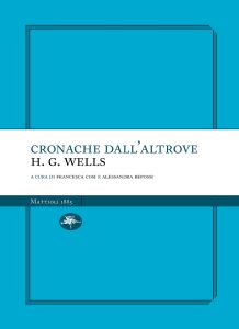 Herbert George Wells (H. G. Wells) – Cronache dall’altrove (2025)