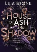 Leia Stone - Gilded City Vol. 1 . House of Ash and Shadow. La casa di cenere e ombra (2025)