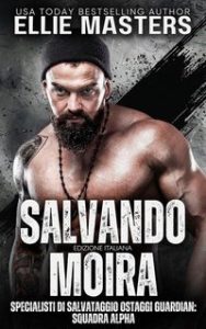 Ellie Masters – Squadra ALPHA Vol. 2. Salvando Moira (2025) Ellie Masters – Squadra ALPHA Vol. 2. Salvando Moira (2025)