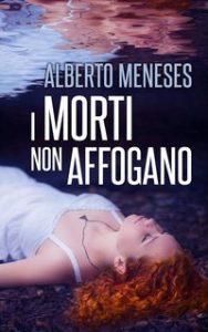 Alberto Meneses – Roberto Fuentes Vol. 1. I morti non affogano (2025) Alberto Meneses – Roberto Fuentes Vol. 1. I morti non affogano (2025)
