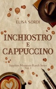 Elisa Sordi – Sapphire Mountain Ranch Series Vol. 1. Inchiostro e Cappuccino (2025) Elisa Sordi – Sapphire Mountain Ranch Series Vol. 1. Inchiostro e Cappuccino (2025)
