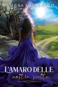 Ambra Fogagnolo – L’amaro delle nostre scelte (2025)