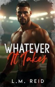 L.M. Reid – La Serie di Football dei Cavalieri Vol. 3. Whatever It Takes (2025)