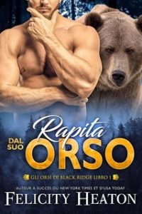 Felicity Heaton – Gli Orsi di Black Ridge Vol. 1. Rapita dal suo Orso (2025) Felicity Heaton – Gli Orsi di Black Ridge Vol. 1. Rapita dal suo Orso (2025)