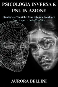 Aurora Bellini – Psicologia Inversa e PNL in Azione (2025) Aurora Bellini – Psicologia Inversa e PNL in Azione (2025)