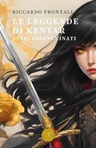 Riccardo Frontali – Le leggende di Kentar. Astri Insanguinati (2025) Riccardo Frontali – Le leggende di Kentar. Astri Insanguinati (2025)