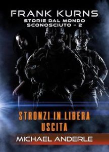 Michael Anderle – Frank Kurns. Storie dal mondo sconosciuto Vol. 2. Stronzi in libera uscita (2025) Michael Anderle – Frank Kurns. Storie dal mondo sconosciuto Vol. 2. Stronzi in libera uscita (2025)