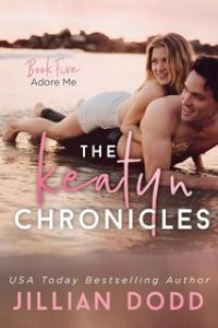 Jillian Dodd – The Keatyn Chronicles Vol. 5. Adore Me (2025)