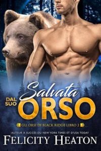 Felicity Heaton – Gli Orsi di Black Ridge Vol. 2. Salvata dal suo Orso (2025) Felicity Heaton – Gli Orsi di Black Ridge Vol. 2. Salvata dal suo Orso (2025)