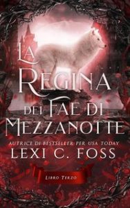 Lexi C. Foss – La Regina dei Fae di Mezzanotte Vol. 3 (2025)