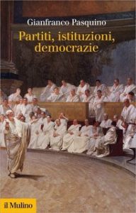 Gianfranco Pasquino – Partiti, istituzioni, democrazie (2014) Gianfranco Pasquino – Partiti, istituzioni, democrazie (2014)