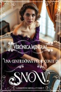Verónica Mengual – Libertini senza Cuore Vol. 7. Una gentildonna per il conte di Snow (2025)