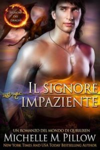 Michelle M. Pillow – Signori dei draghi Vol. 8. Il signore impaziente (2025) Michelle M. Pillow – Signori dei draghi Vol. 8. Il signore impaziente (2025)