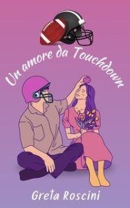 Greta Roscini – Un amore da Touchdown (2025)
