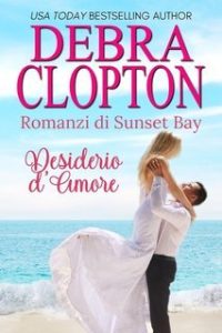 Debra Clopton – Romanzi di Sunset Bay Vol. 3. Desiderio d’Amore (2025)