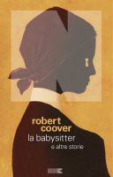 Robert Coover – La babysitter e altri racconti (2019) PDF Robert Coover – La babysitter e altri racconti (2019) PDF