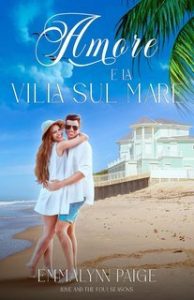 Emmalynn Paige – Amore e le Quattro Stagioni Vol. 2. Amore e la Villa sul Mare (2025)