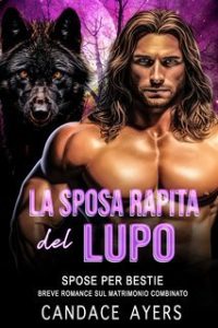 Candace Ayers – Spose Per Bestie. Lupi Vol. 3. La Sposa Rapita del Lupo (2025)