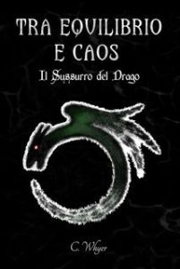 C. Whyer – Tra Equilibrio e Caos Vol. 2. Il Sussurro del Drago (2024)