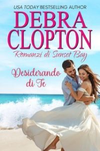 Debra Clopton – Romanzi di Sunset Bay Vol. 5. Desiderando di Te (2025)