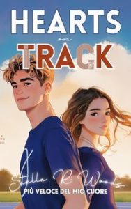 Stella R. Woods – Hearts on track. Più veloce del mio cuore (2025) Stella R. Woods – Hearts on track. Più veloce del mio cuore (2025)